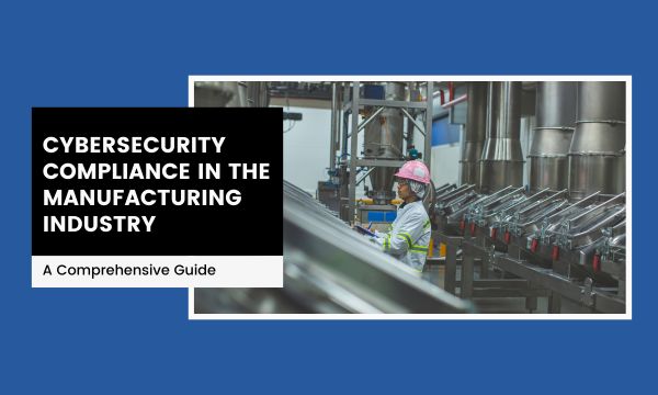 Cybersecurity Compliance in the Manufacturing Industry - blog by Illume Intelligence