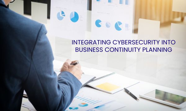 Cybersecurity into Business Continuity Planning