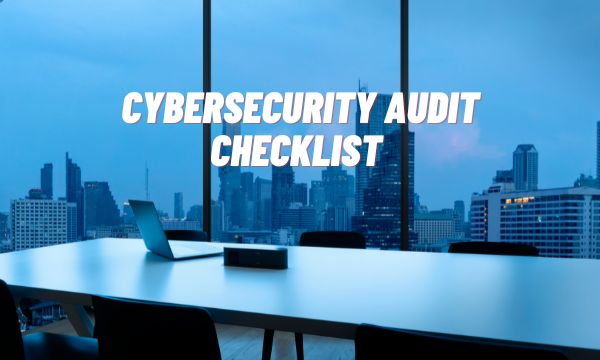 Cybersecurity Audit Checklist